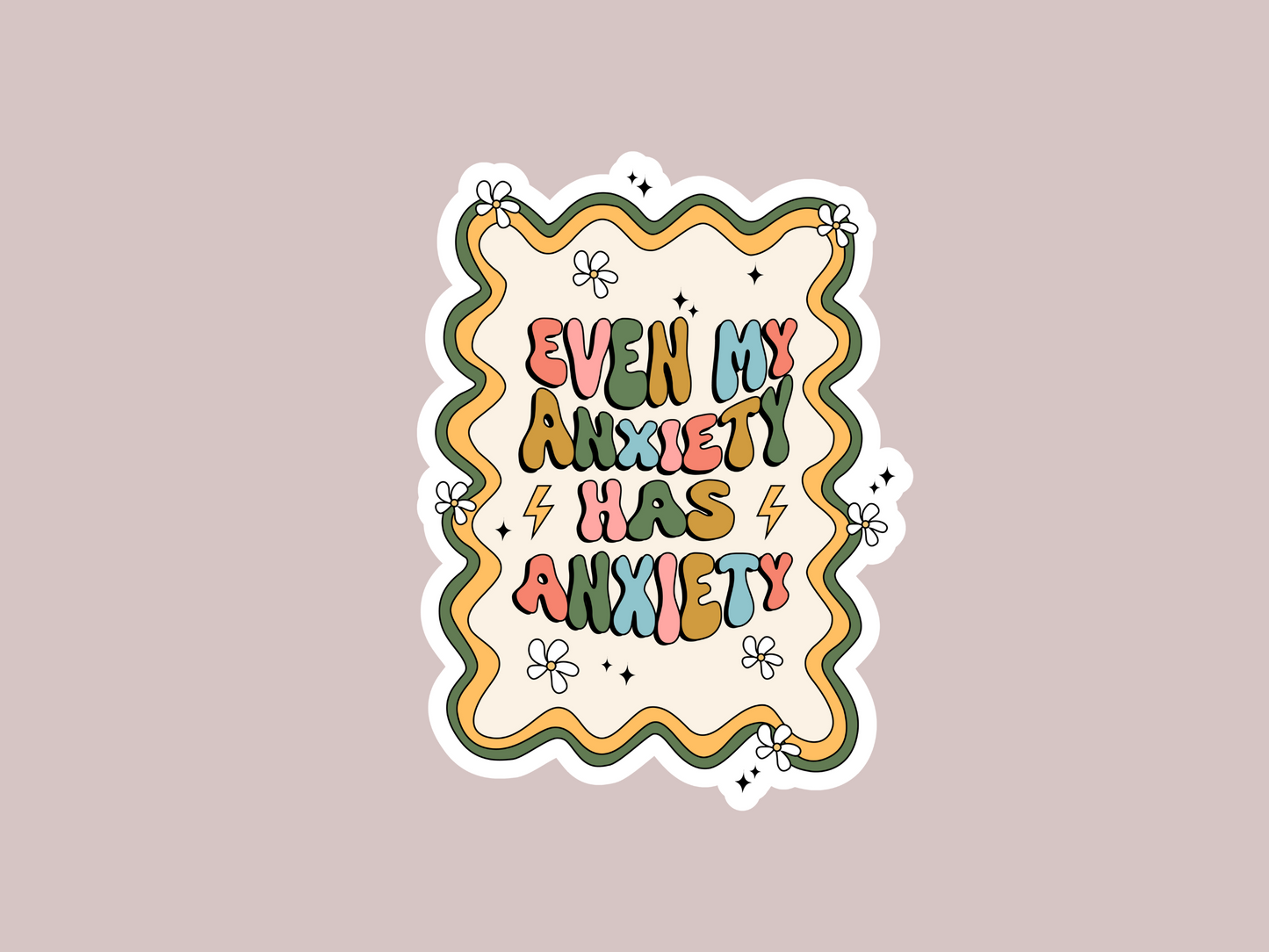 Even My Anxiety Has Anxiety Sticker