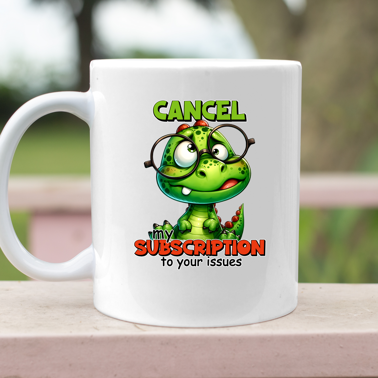 Cancel My Subscription To Your Problems Mug