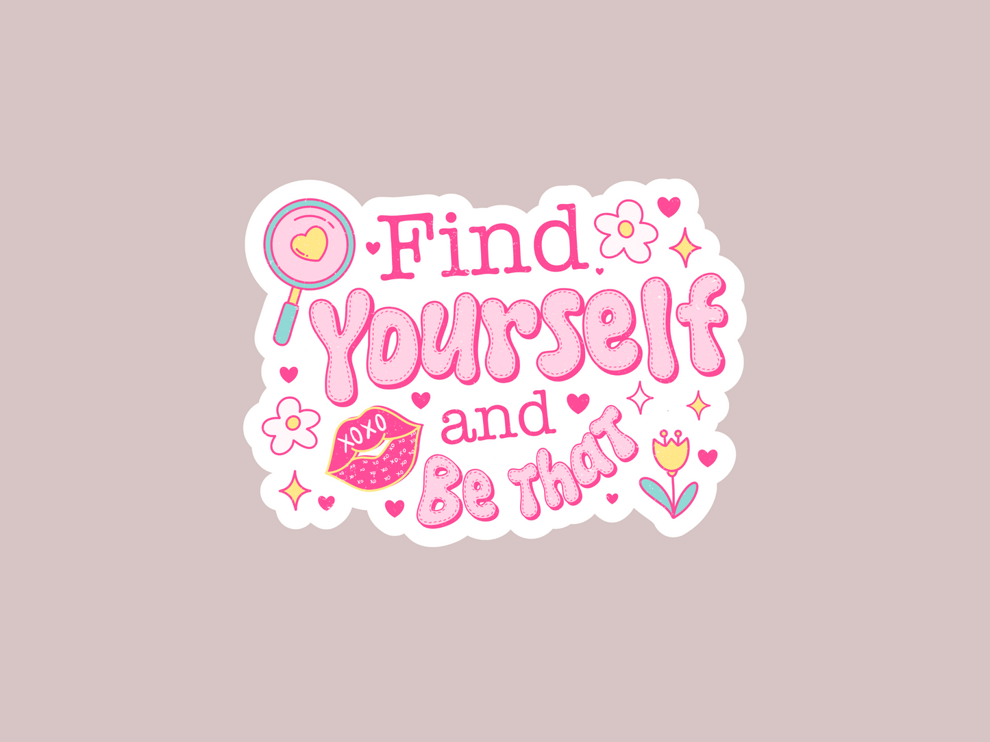 Find Yourself And Be That Sticker