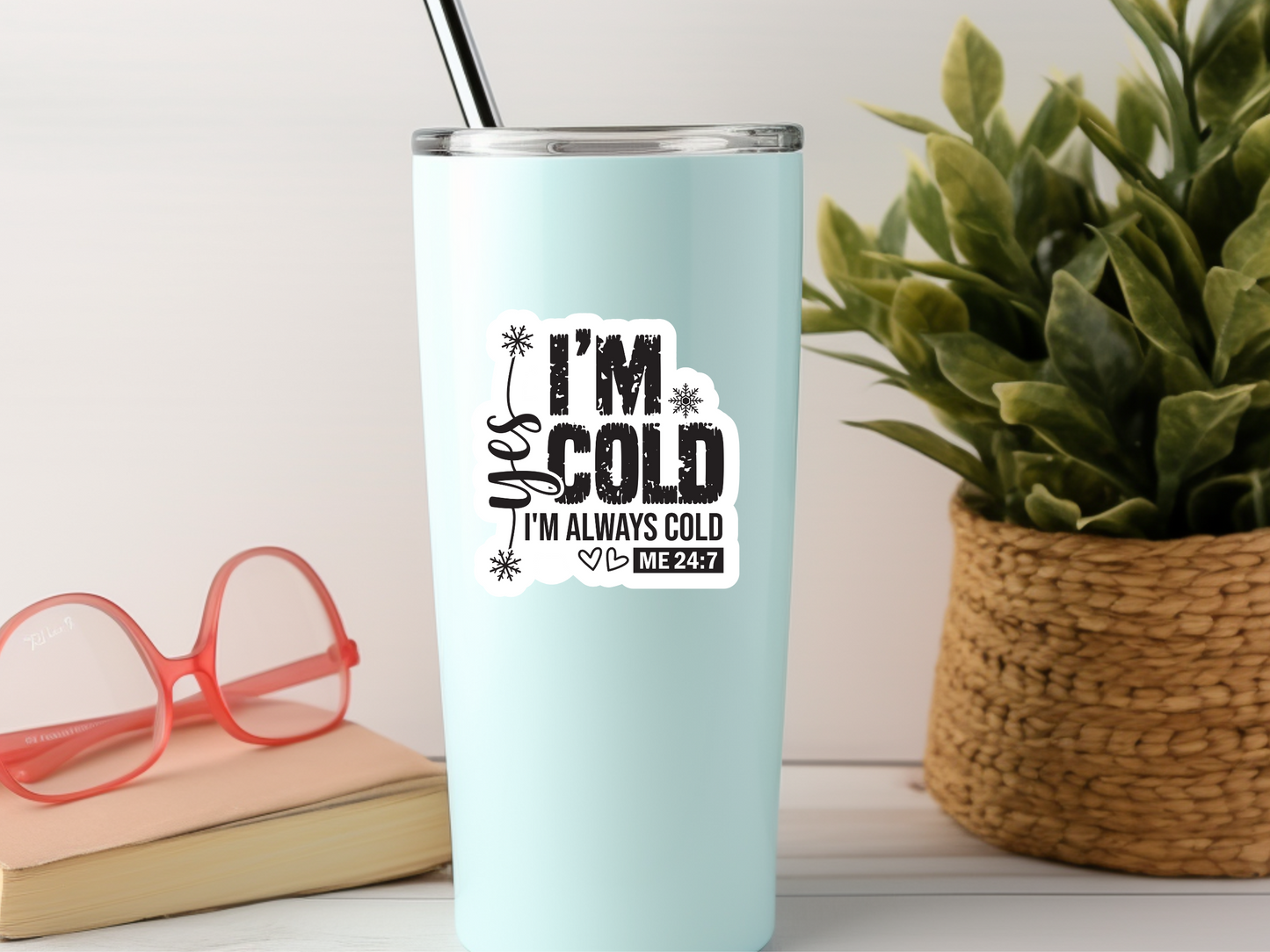 Yes I'm Cold I'm Always Cold Sticker