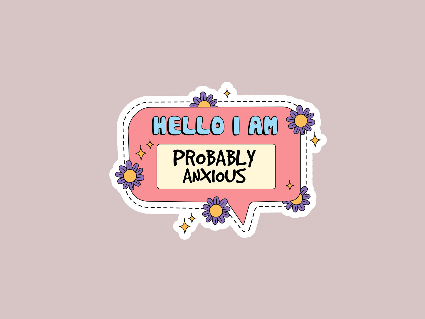 Hello I'm Probably Anxious Sticker