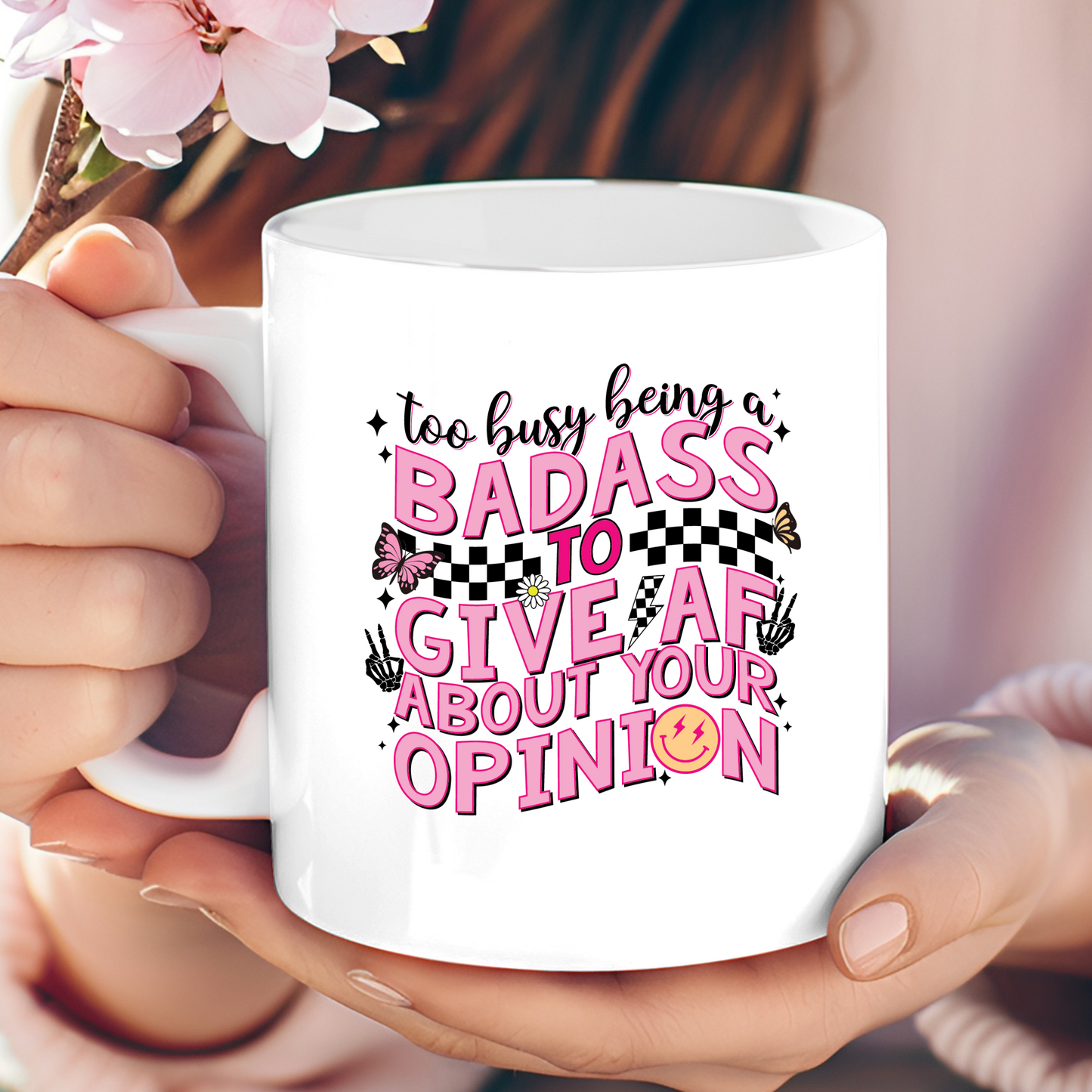 Too Busy Being A Badass 11oz Mug