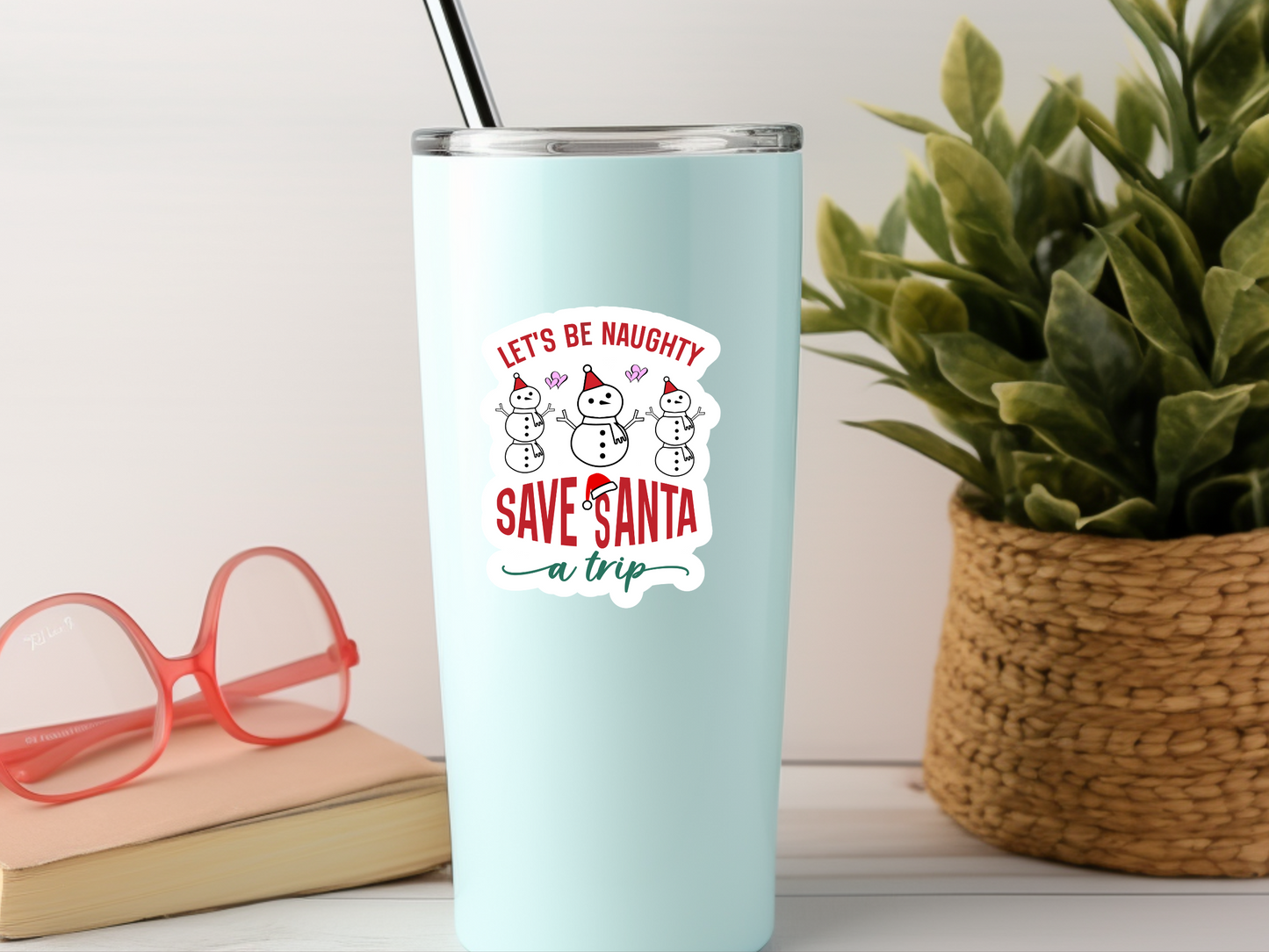 Let's Be Naughty And Save Santa A Trip Sticker